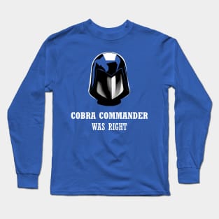 Cobra Commander Was Right Long Sleeve T-Shirt